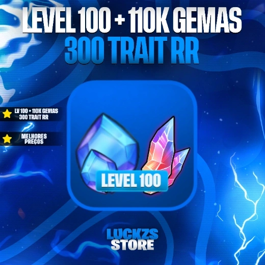🔥Conta Lvl 100 + 💎110 Mil Gemas + 300+ Trait Reroll🎲